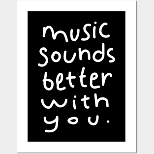 Music Sounds Better With You - Handwritten Posters and Art